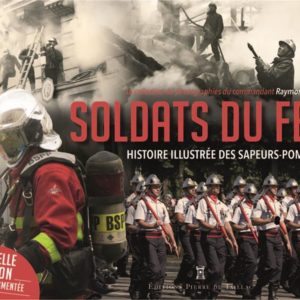 SOLDATS DU FEU - HISTOIRE ILLUSTREE DES SAPEURS-POMPIERS