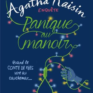 AGATHA RAISIN ENQUETE 10 - PANIQUE AU MANOIR - QUAND LE CONTE DE FEES VIRE AU CAUCHEMAR...