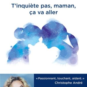 T'INQUIETE PAS, MAMAN, CA VA ALLER