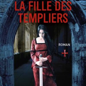 LA FILLE DES TEMPLIERS - TOME 1 - VOL01