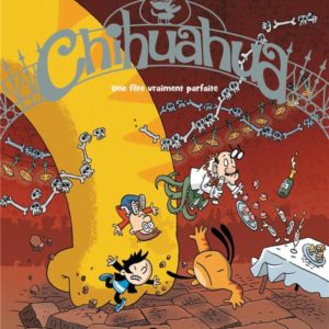 CHIHUAHUA, TOME 03 - UNE FETE VRAIMENT PARFAITE