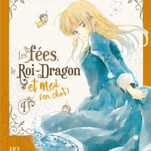 LES FEES, LE ROI-DRAGON ET MOI (EN CHAT) T04