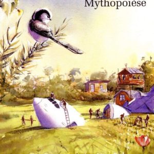 MYTHOPOIESE - PETIT TRAITE D'ECOLOGIE SAUVAGE 3 - VOL03