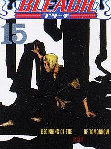 BLEACH - TOME 15 - BEGINNING OF THE DEATH OF TOMORROW
