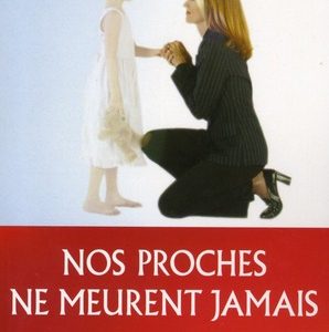 NOS PROCHES NE MEURENT JAMAIS