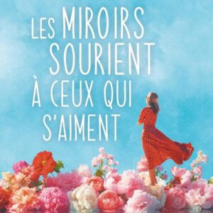 LES MIROIRS SOURIENT A CEUX QUI S'AIMENT