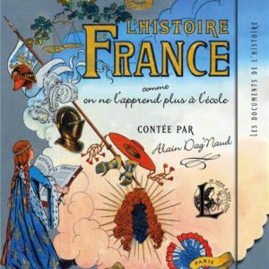L'HISTOIRE DE FRANCE COMME ON NE L'APPREND PLUS A L'ECOLE