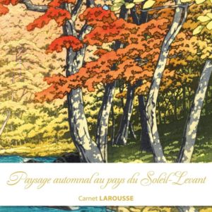 CARNET LAROUSSE - PAYSAGE AUTOMNAL AU PAYS DU SOLEIL LEVANT