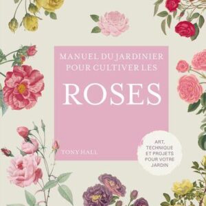 POUR CULTIVER LES ROSES
