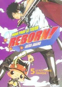 REBORN - TOME 05 - LE PETIT PRINCE DEBARQUE !