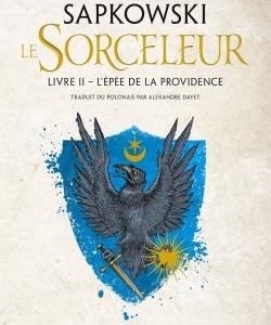 SORCELEUR, T2 : L'EPEE DE LA PROVIDENCE