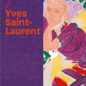 HENRI MATISSE. YVES SAINT LAURENT - LE BEAU, LA MODE ET LE BONHEUR
