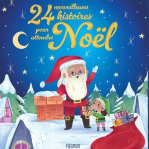 24 MERVEILLEUSES HISTOIRES POUR ATTENDRE NOEL - NOUVELLE EDITION