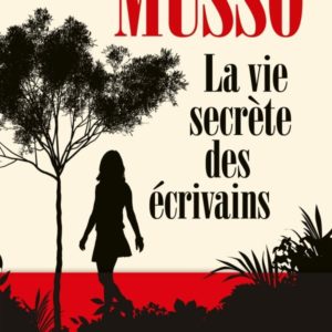 LA VIE SECRETE DES ECRIVAINS