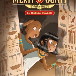 MERIT ET OUATI - TOME 01 - LE TAUREAU D'AVARIS