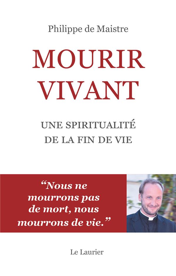 MOURIR VIVANT - UNE SPIRITUALITE DE LA FIN DE VIE