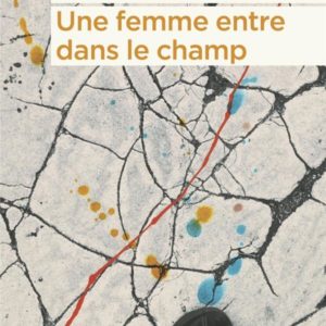 UNE FEMME ENTRE DANS LE CHAMP