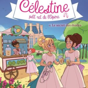 CELESTINE T6 LE SECRET DES ETOILES - CELESTINE, PETIT RAT DE L'OPERA - TOME 6