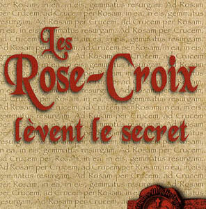 LES ROSE-CROIX LEVENT LE SECRET