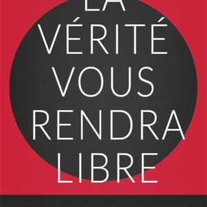 LA VERITE VOUS RENDRA LIBRE - L'HISTOIRE DES QUARANTE DERNIERES ANNEES REVUE ET CORRIGEE PAR CHARLES