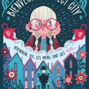 BIENVENUE A PERFECT CITY, TOME 1 - ATTENTION, ICI, LES MURS ONT DES YEUX...