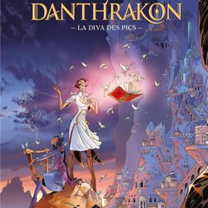 MALEFICES DU DANTHRAKON (LES) - T01 - LES MALEFICES DU DANTHRAKON - VOL. 01 - LA DIVA DES PICS