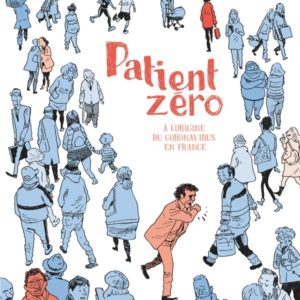 PATIENT ZERO - A L'ORIGINE DU CORONAVIRUS EN FRANCE