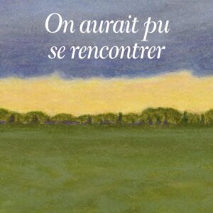 ON AURAIT PU SE RENCONTRER