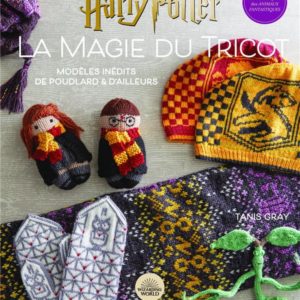 HARRY POTTER LA MAGIE DU TRICOT - MODELES INEDITS - LE LIVRE OFFICIEL DES MODELES DE TRICOT HARRY PO