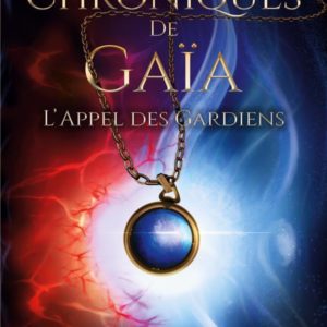 LES CHRONIQUES DE GAIA - L'APPEL DES GARDIENS