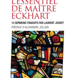 L'ESSENTIEL DE MAITRE ECKHART - 13 SERMONS TRADUITS PAR LAURENT JOUVET