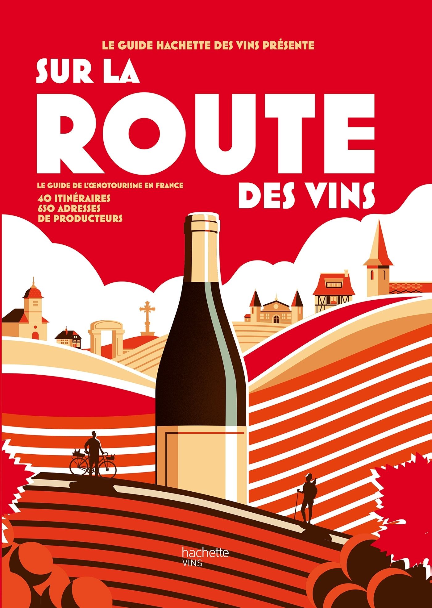 SUR LA ROUTE DES VINS - LE GUIDE DE L'OENOTOURISME EN FRANCE
