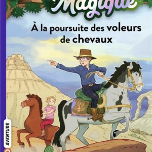 LA CABANE MAGIQUE, TOME 13 - A LA POURSUITE DES VOLEURS DE CHEVAUX