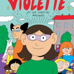 VIOLETTE 1 - VIOLETTE ET LES LUNETTES MAGIQUES