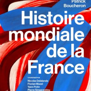 HISTOIRE MONDIALE DE LA FRANCE (NOUVELLE EDITION)