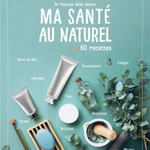 JE FAIS TOUT MOI-MEME - MA SANTE AU NATUREL