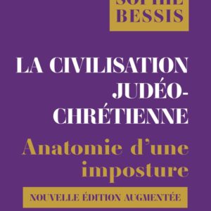 LA CIVILISATION JUDEO-CHRETIENNE - ANATOMIE D'UNE IMPOSTURE (NOUVELLE EDITION AUGMENTEE)