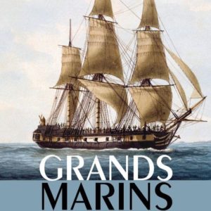 GRANDS MARINS - DE CARTIER A CHARCOT, LA SAGA DES EXPLORATEURS FRANCAIS