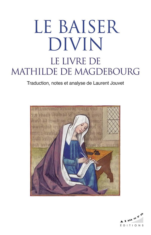LE BAISER DIVIN - LE LIVRE DE MATHILDE DE MAGDEBOURG