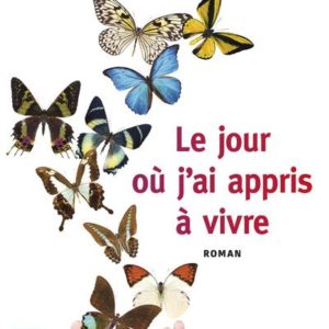 LE JOUR OU J'AI APPRIS A VIVRE