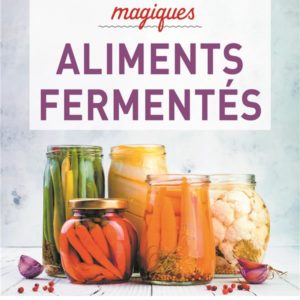MES PETITES RECETTES MAGIQUES ALIMENTS FERMENTES