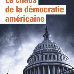 LE CHAOS DE LA DEMOCRATIE AMERICAINE - L'EMEUTE DU CAPITOLE SUIVI DE UNE REPUBLIQUE ECLATEE
