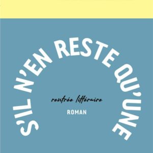 S'IL  N'EN RESTE QU'UNE