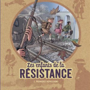 LES ENFANTS DE LA RESISTANCE - TOME 2 - PREMIERES REPRESSIONS