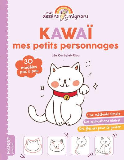 KAWAI : MES PETITS PERSONNAGES - 30 MODELES PAS A PAS