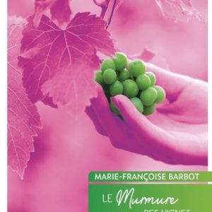 LE MURMURE DES VIGNES