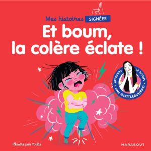MES HISTOIRES SIGNEES - ET BOUM LA COLERE ECLATE !