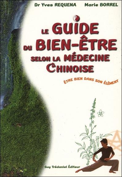 LE GUIDE DU BIEN-ETRE SELON LA MEDECINE CHINOISE - ETRE BIEN DANS SON ELEMENT