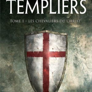 LA TRILOGIE DES TEMPLIERS, T1 : LES CHEVALIERS DU CHRIST