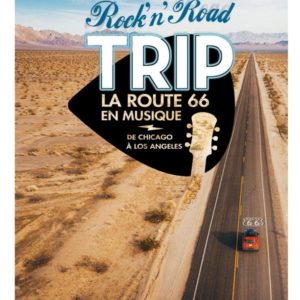 ROCK'N'ROAD TRIP LA ROUTE 66 EN MUSIQUE - DE CHICAGO A LOS ANGELES
